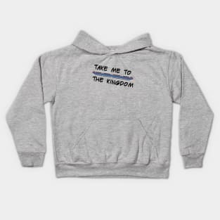 Take Me To The Kingdom Kids Hoodie